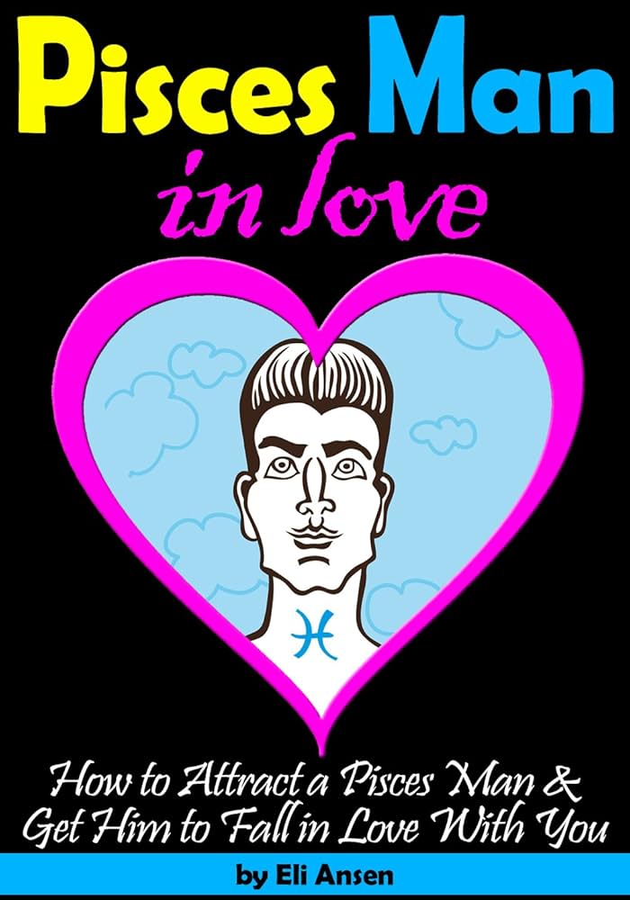 how to lure a pisces man in real life with guaranteed tips for you!