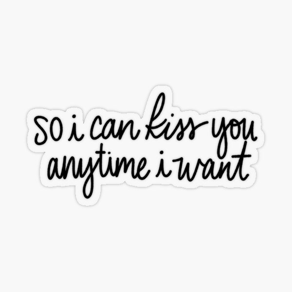 Where to get the so i can kiss you anytime i want quote? (best sources fast and free)