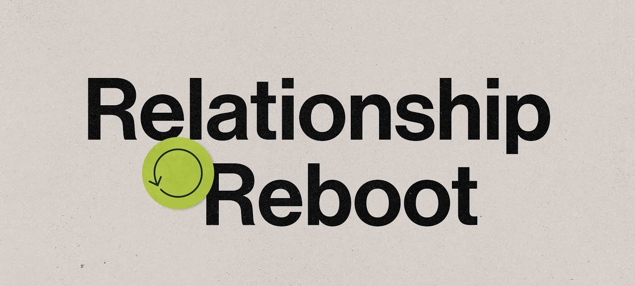 Relationship reboot needed? How to start over the right way
